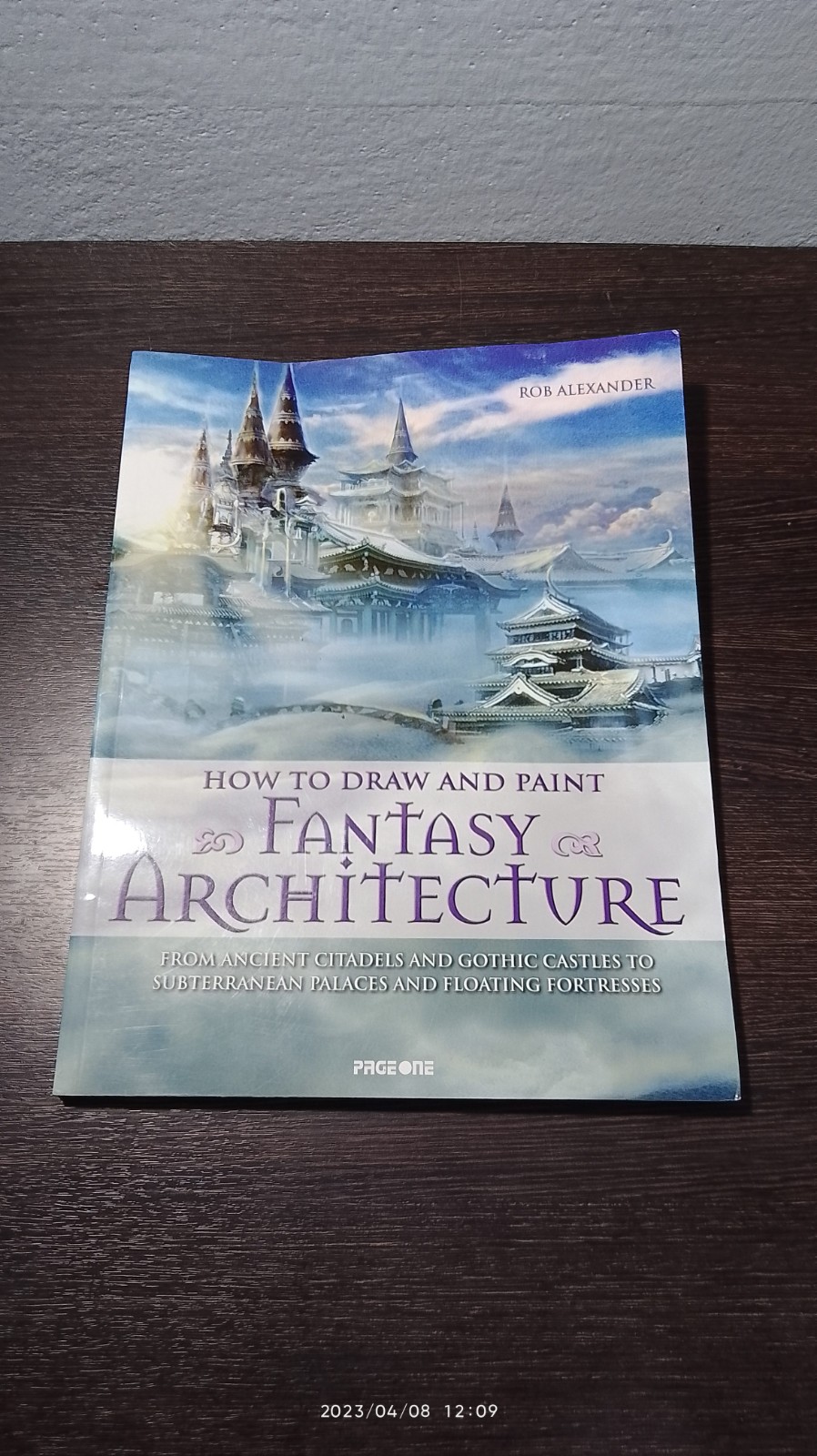HOW TO DRAW AND PAINT FANTASY ARCHITECTVRE / ROB ALEXANDER