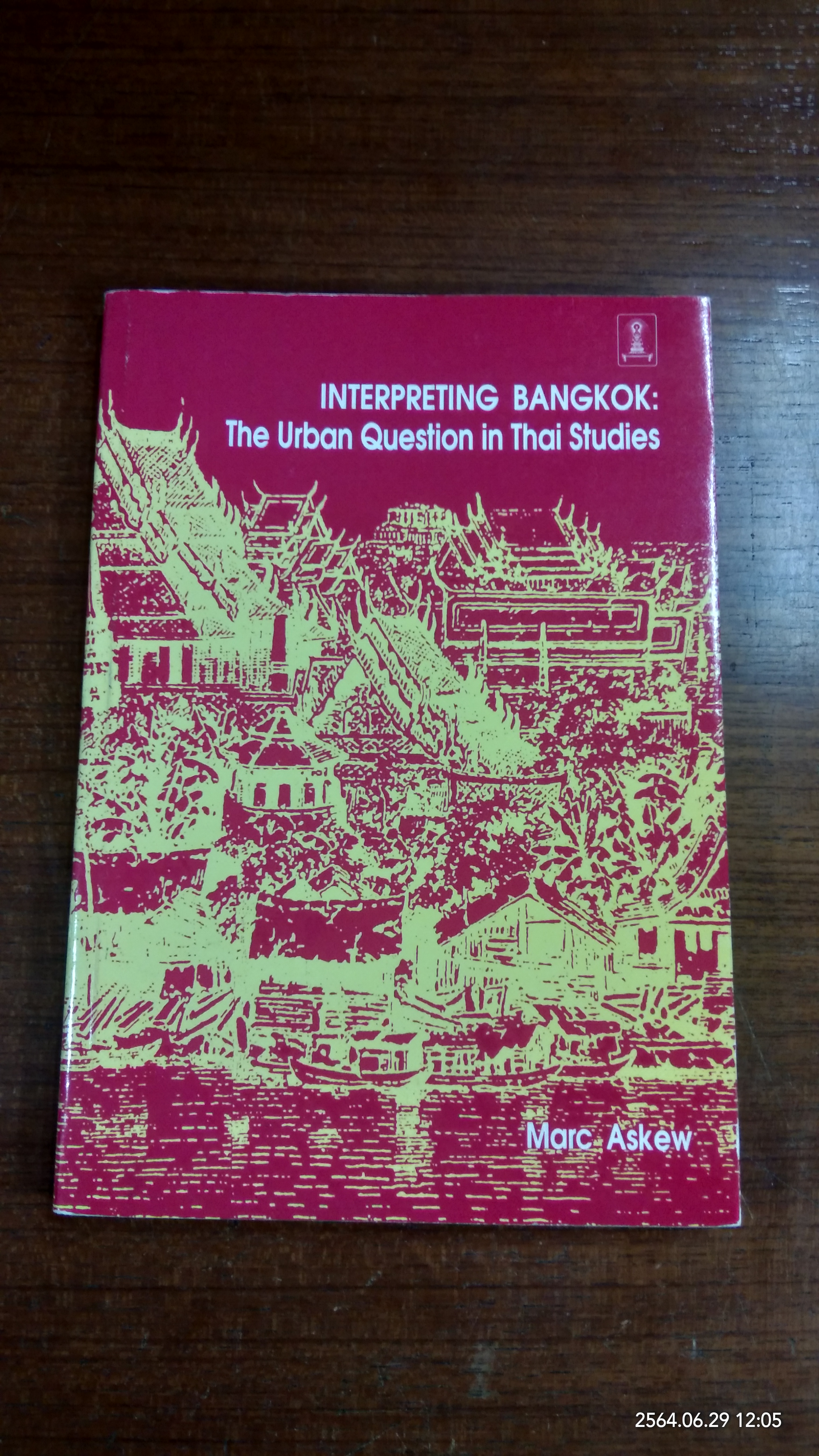 INTERPRETING BANGKOK : The Urban Question in Thai Studies / Marc Askew