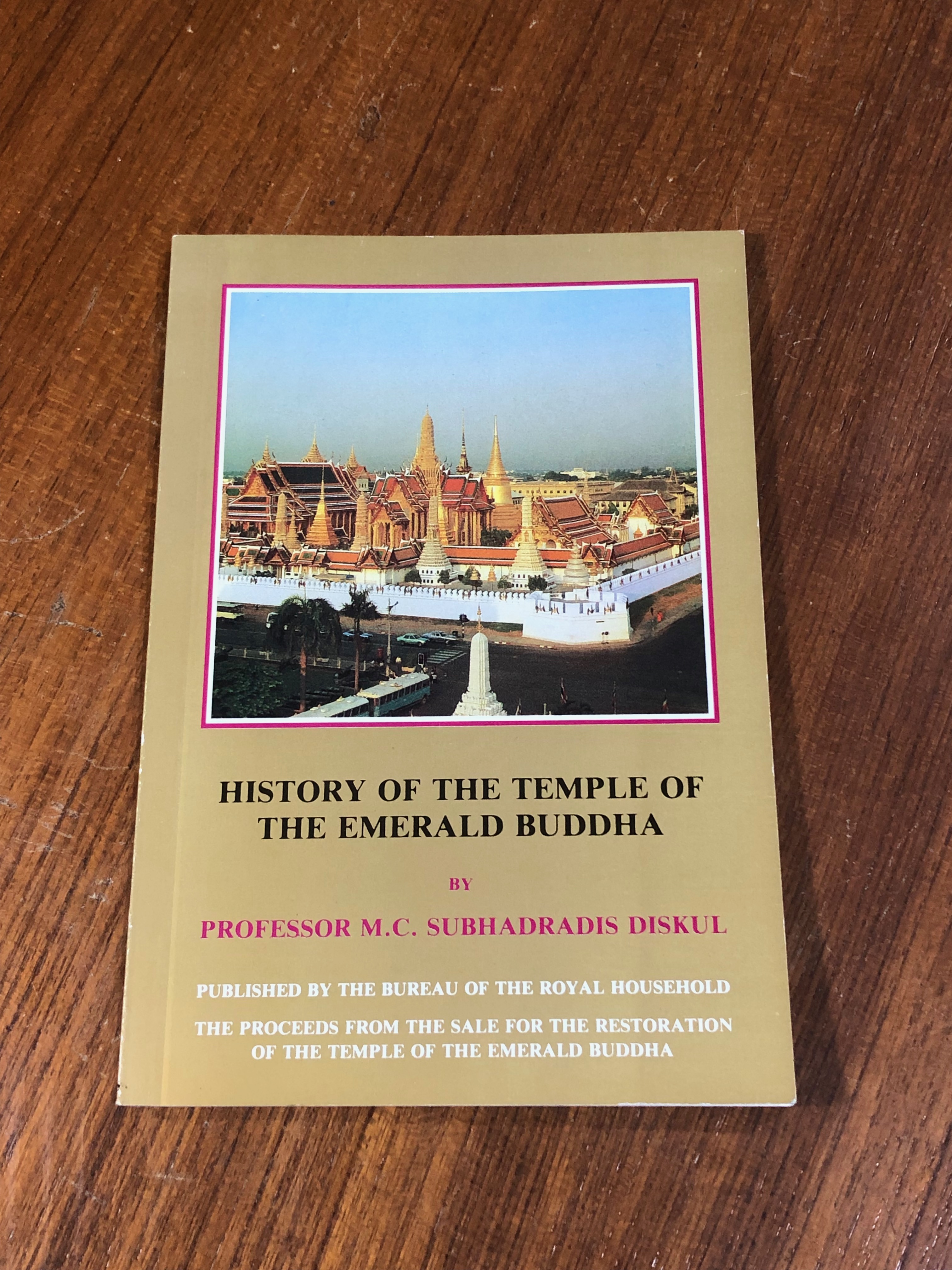 History of the Temple of the Emerald Buddha / Professor M.C. Subhadradis Diskul