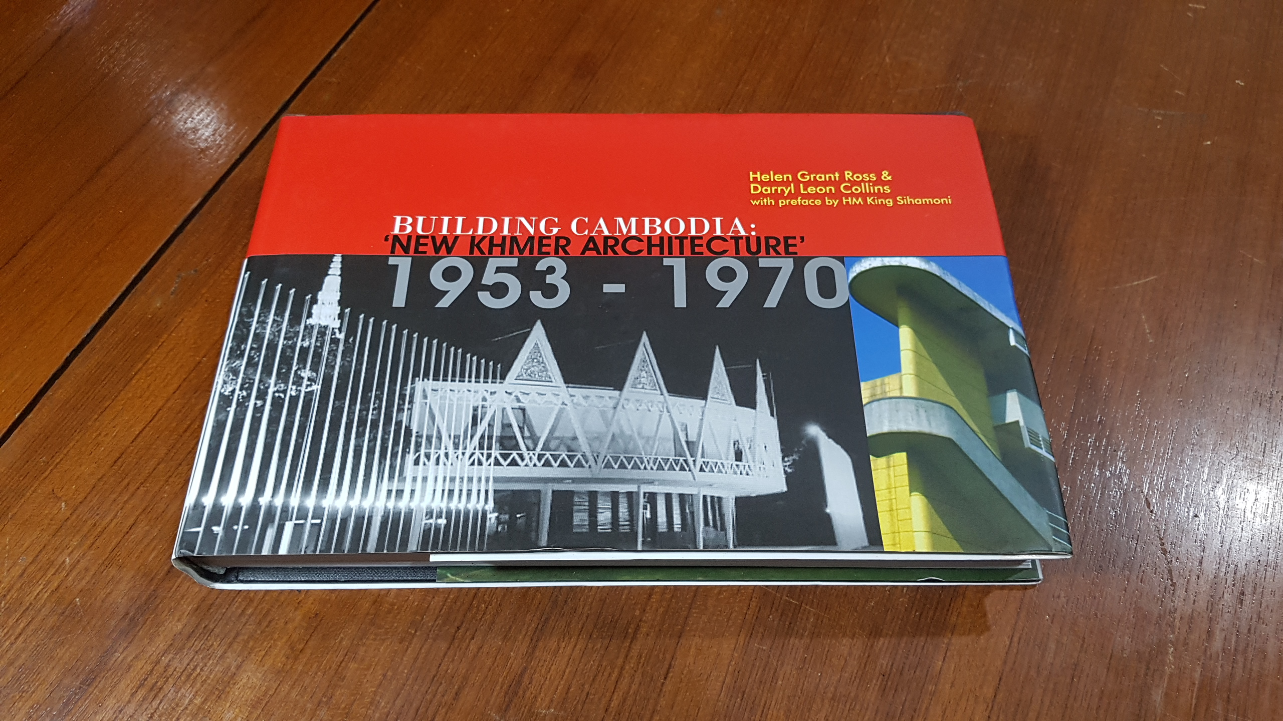 BUILDING CAMBODIA : 'NEW KHMER ARCHITECTURE' 1953 - 1970 / Helen Grant Ross, Darryl Leon Collins