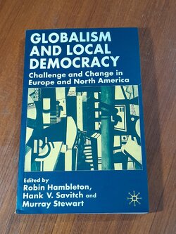 Globalism and Local Democracy: Challenge and Change in Europe and North America