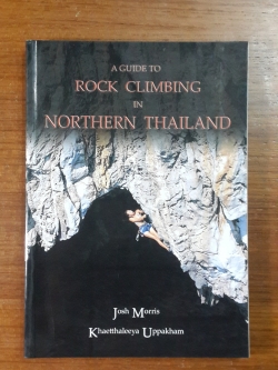 A GUIDE TO ROCK CLIMBING IN NORTHERN THAILAND / Morris,Uppakham
